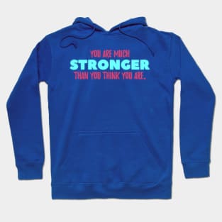 You are much STRONGER than you think you are Hoodie